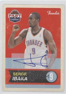 2011-12 Past & Present - [Base] - Signatures #38 - Serge Ibaka