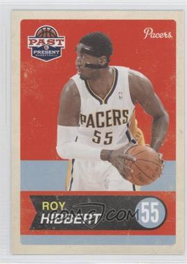 2011-12 Past & Present - [Base] #34 - Roy Hibbert
