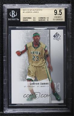 2011-12 SP Authentic - [Base] #2 - LeBron James [BGS 9.5 GEM MINT]