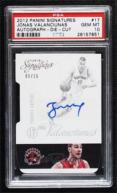 2012-13 Panini Signatures - [Base] - Die-Cut #17 - Jonas Valanciunas /15 [PSA 10 GEM MT]