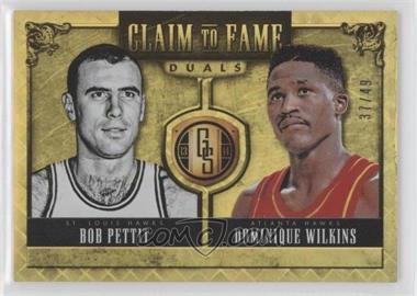 2013-14 Panini Gold Standard - Claim to Fame Duals #11 - Bob Pettit, Dominique Wilkins /49