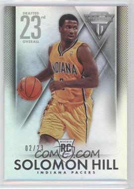 2013-14 Panini Titanium - [Base] - Draft Position #122 - Solomon Hill /23