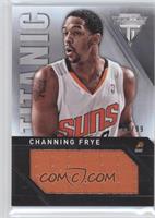 Channing Frye #/99