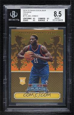 2014-15 Panini Excalibur - Crusade - Gold #173 - Joel Embiid /10 [BGS 8.5 NM‑MT+]