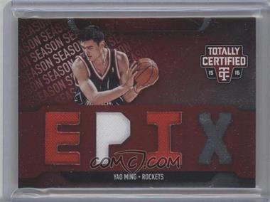 2015-16 Panini Totally Certified - EPIX Season Triple Memorabilia #EPIX-YM3 - Yao Ming /49