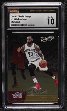 2016-17 Panini Prestige - [Base] - Metalized #148 - LeBron James [CSG 10 Gem Mint]