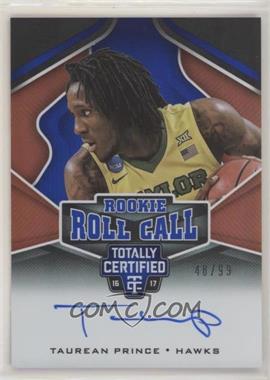 2016-17 Panini Totally Certified - Rookie Roll Call Autographs - Blue #11 - Taurean Prince /99