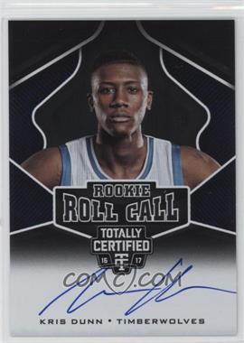 2016-17 Panini Totally Certified - Rookie Roll Call Autographs #4 - Kris Dunn