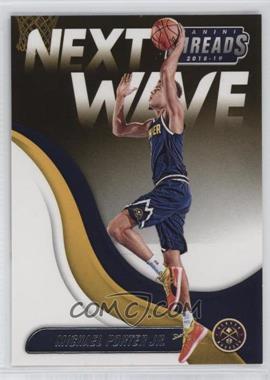 2018-19 Panini Threads - Next Wave #9 - Michael Porter Jr.