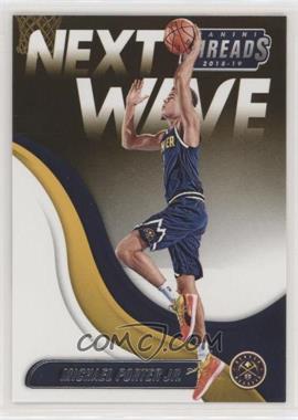 2018-19 Panini Threads - Next Wave #9 - Michael Porter Jr.