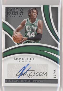 2021-22 Panini Immaculate Collection - Past and Present Signatures #IPP-RWT - Robert Williams III /99