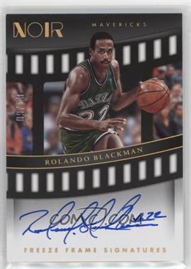 2022-23 Panini Noir - Freeze Frame Signatures - Holo Gold #FRF-RBL - Rolando Blackman /10