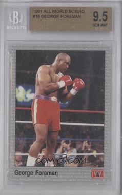 1991 All World Boxing - [Base] #16 - George Foreman [BGS 9.5 GEM MINT]