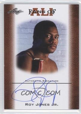 2011 Leaf Ali The Greatest - Fans of Ali - Bronze Autographs #FAU-4 - Roy Jones Jr.