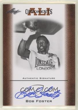 2011 Leaf Ali The Greatest - Opponents of Ali - Bronze Autographs #OAU-4 - Bob Foster