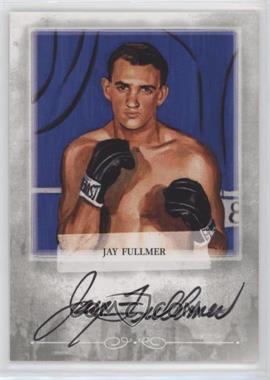 2011 Ringside Boxing Round 2 - Mecca Boxing Champions Autographs - Silver #A-JFU1 - Jay Fullmer
