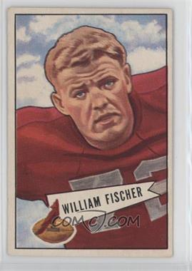 1952 Bowman - [Base] - Large #47 - William Fischer