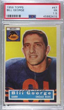 1956 Topps - [Base] #47 - Bill George [PSA 1.5 FR]