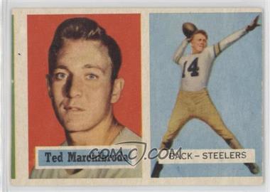 1957 Topps - [Base] #113 - Ted Marchibroda [Poor to Fair]