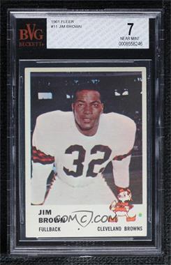 1961 Fleer - [Base] #11 - Jim Brown [BVG 7 NEAR MINT]