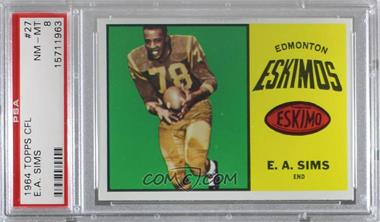 1964 Topps CFL - [Base] #27 - E.A. Sims [PSA 8 NM‑MT]