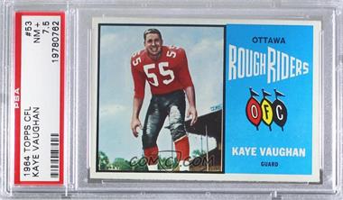 1964 Topps CFL - [Base] #53 - Kaye Vaughan [PSA 7.5 NM+]