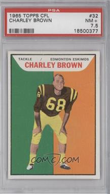1965 Topps CFL - [Base] #32 - Charley Brown [PSA 7.5 NM+]