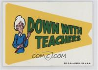 Down with Teachers