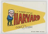 I flunked out of Harvard