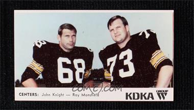 1968 KDKA Pittsburgh Steelers - [Base] #_NoN - John Knight, Ray Mansfield