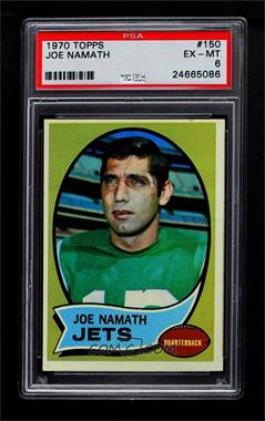 1970 Topps - [Base] #150 - Joe Namath [PSA 6 EX‑MT]