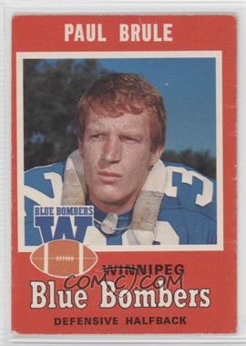 1971 O-Pee-Chee Canadian Football League - [Base] #18 - Paul Brule [Good to VG‑EX]