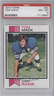 1973 Topps - [Base] #90 - Tom Mack [PSA 8 NM‑MT]