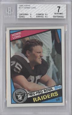 1984 Topps - [Base] #111 - Howie Long [BGS 7 NEAR MINT]