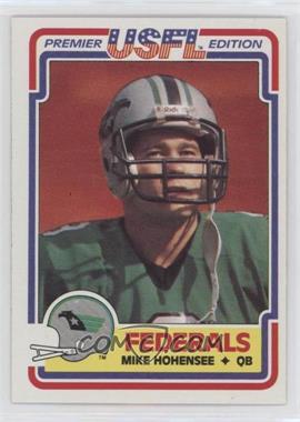 1984 Topps USFL - [Base] #127 - Mike Hohensee