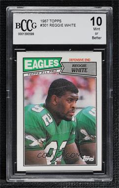 1987 Topps - [Base] #301 - Reggie White [BCCG 10 Mint or Better]