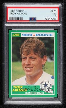 1989 Score - [Base] #270 - Troy Aikman [PSA 7 NM]