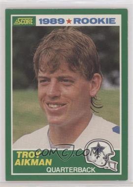 1989 Score - [Base] #270 - Troy Aikman [EX to NM]