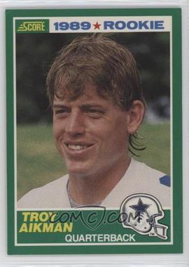 1989 Score - [Base] #270 - Troy Aikman [EX to NM]