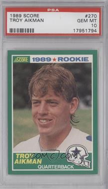 1989 Score - [Base] #270 - Troy Aikman [PSA 10 GEM MT]