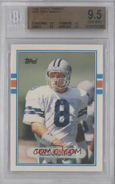 1989 Topps Traded - [Base] #70T - Troy Aikman [BGS 9.5 GEM MINT]