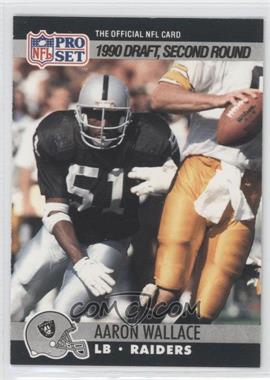 1990 Pro Set - [Base] #706.1 - Draft - Aaron Wallace (Line under first R in Raiders on back)