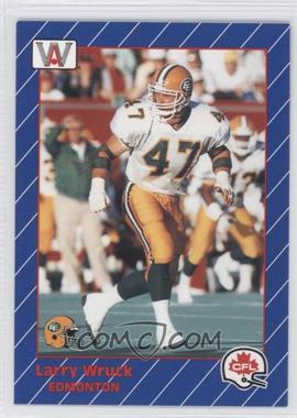 1991 All World CFL - [Base] #48 - Larry Wruck