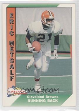 1991 Pacific - [Base] #83.1 - Eric Metcalf (Terry is the Son)