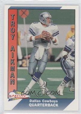 1991 Pacific - [Base] #93 - Troy Aikman