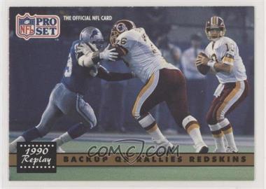 1991 Pro Set - [Base] #330 - 1990 Replay - Backup QB Rallies Redskins