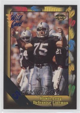 1991 Wild Card - [Base] - 5 Stripe #107 - Howie Long