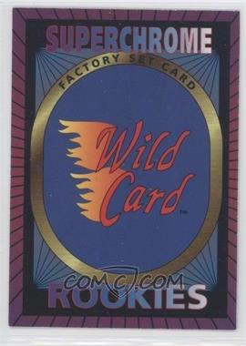 1993 Wild Card - Superchrome Rookies Factory Set Expired Redemption #_NoN - Superchrome Rookies Redemption /500