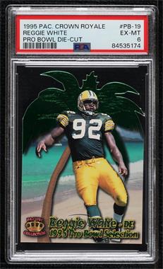 1995 Pacific Crown Royale - Pro Bowl Die-Cuts #PB-19 - Reggie White [PSA 6 EX‑MT]