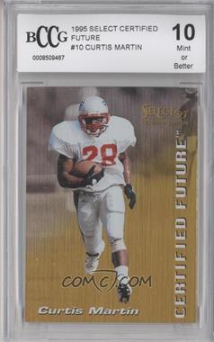 1995 Select Certified Edition - Certified Future #10 - Curtis Martin [BCCG 10 Mint or Better]